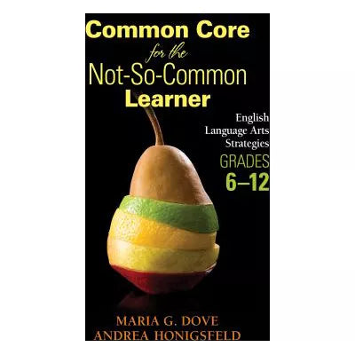 Common Core for the Not-So-Common Learner, Grades 6-12