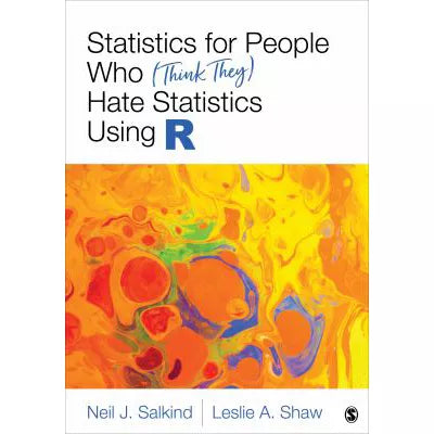 Statistics for People Who (Think They) Hate Statistics Using R