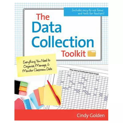 The Data Collection Toolkit : Everything You Need to Organize, Manage, and Monitor Classroom Data